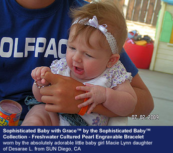 BeadifulBABY.com - Customer Testimonials - Sophisticated Baby with Grace™ by the Sophisticated Baby™ Collection - Freshwater Cultured Pearl Engravable Personalized Bracelet worn by the absolutely adorable little baby girl Macie Lynn daughter of Desarae L. from SUN Diego, CA.