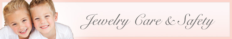Jewelry Care and Safety Guide