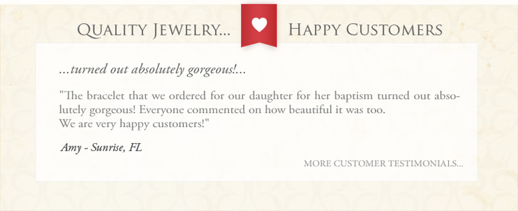 Quality Jewelry...Happy Customers...Read Customer Testimonials